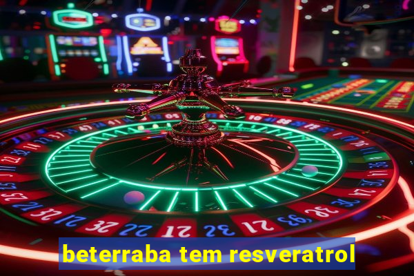 beterraba tem resveratrol